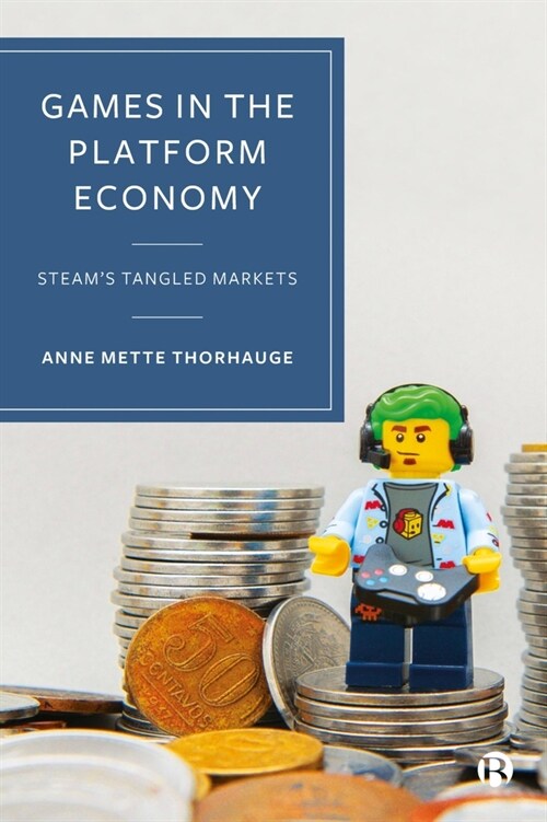 Games in the Platform Economy : Steams Tangled Markets (Hardcover)