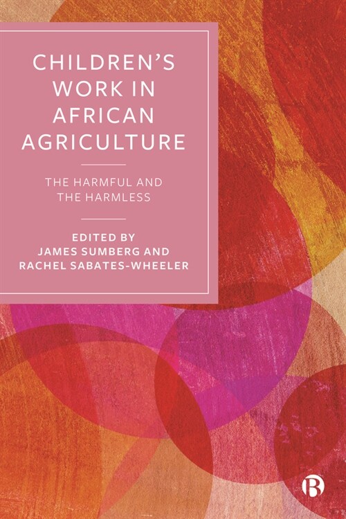 Children’s Work in African Agriculture : The Harmful and the Harmless (Paperback)