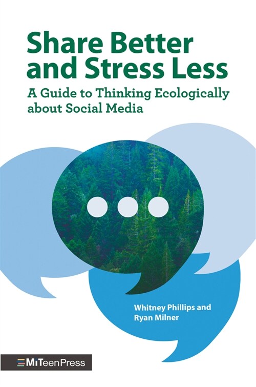 Share Better and Stress Less: A Guide to Thinking Ecologically about Social Media (Hardcover)