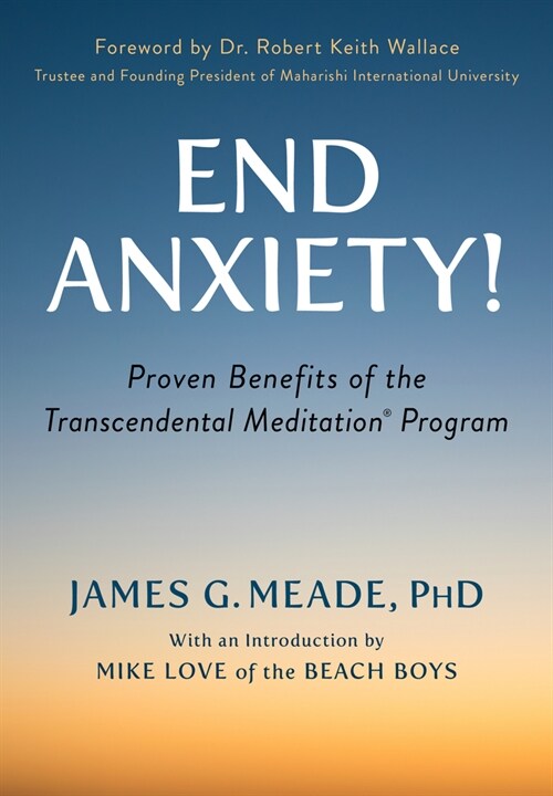 End Anxiety!: Proven Benefits of the Transcendental Meditation(r) Program (Paperback)