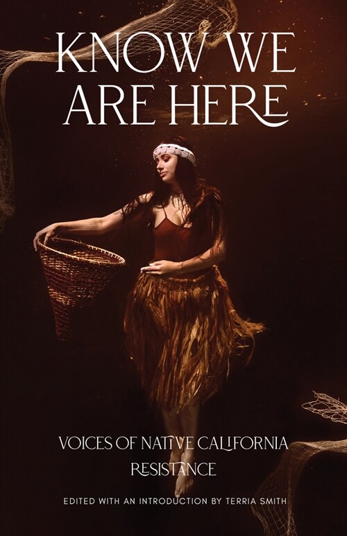 Know We Are Here: Voices of Native California Resistance (Paperback)