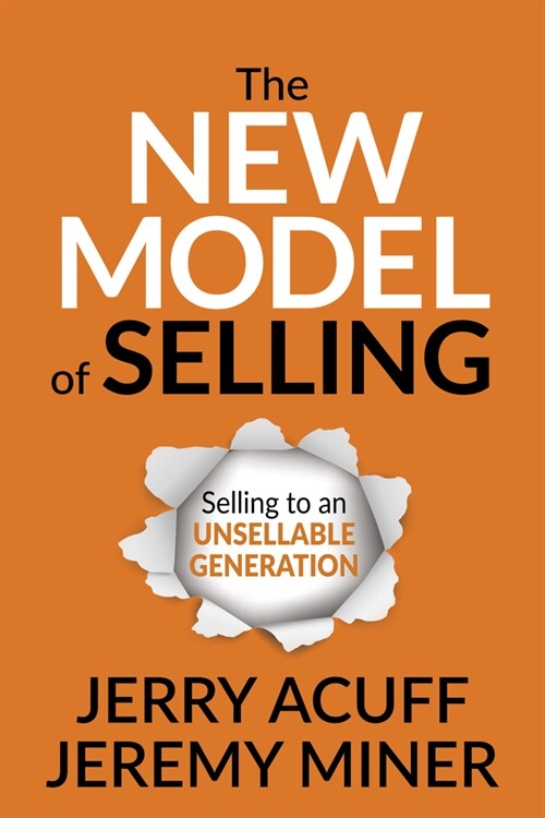 The New Model of Selling: Selling to an Unsellable Generation (Paperback)