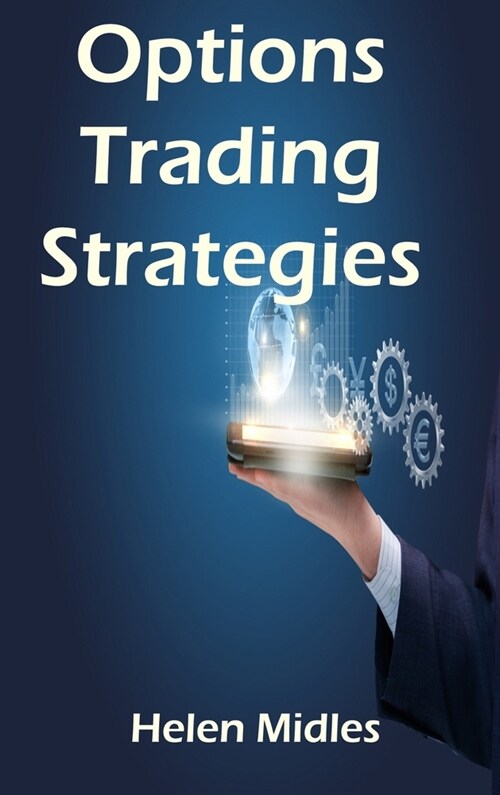 Options Trading Strategies: How to Investigate the Most Basic Strategies That are Used for Generating Income For Beginners (Hardcover)