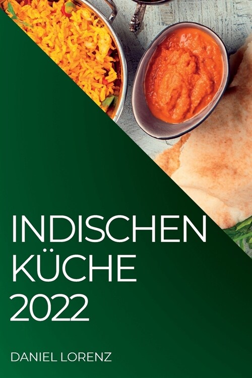 Indischen K?he 2022: Exquisite Rezepte Aus Der Indischen Tradition (Paperback)