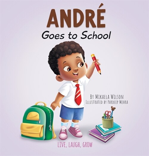 Andr?Goes to School: A Story about Learning to Be Brave on the First Day of School for Kids Ages 2-8 (Hardcover)