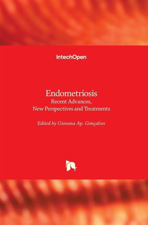 Endometriosis : Recent Advances, New Perspectives and Treatments (Hardcover)