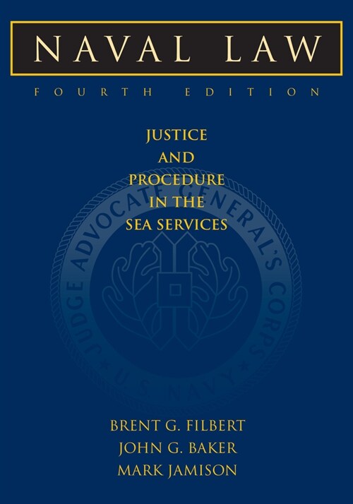 Naval Law, 4th Edition: Justice and Procedure in the Sea Services (Hardcover, 4, Fourth Edition)