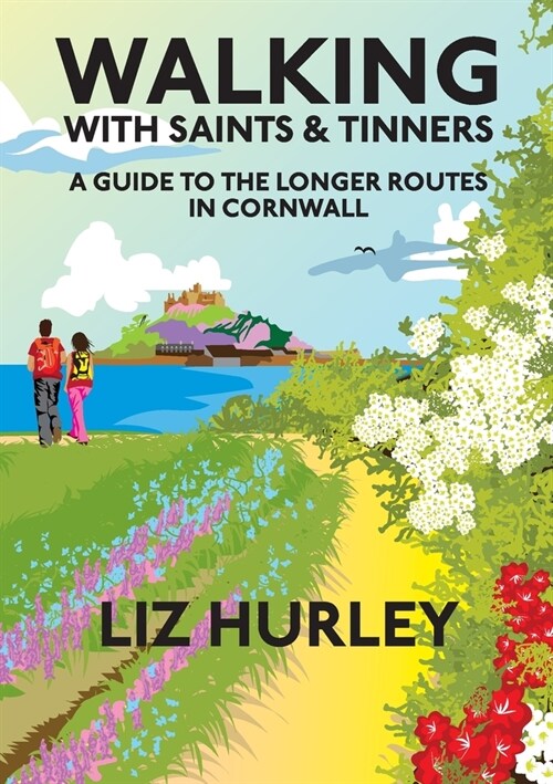 Walking with Saints and Tinners : A walking guide to the longer routes in Cornwall (Paperback)