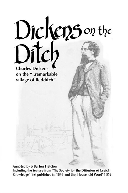 Dickens on the Ditch: Charles Dickens on the ..remarkable village of Redditch (Paperback)