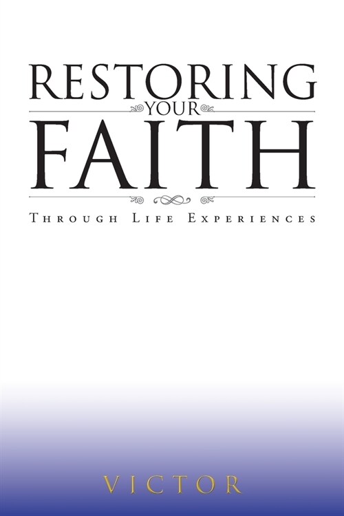 Restoring Your Faith Through Life Experiences (Paperback)