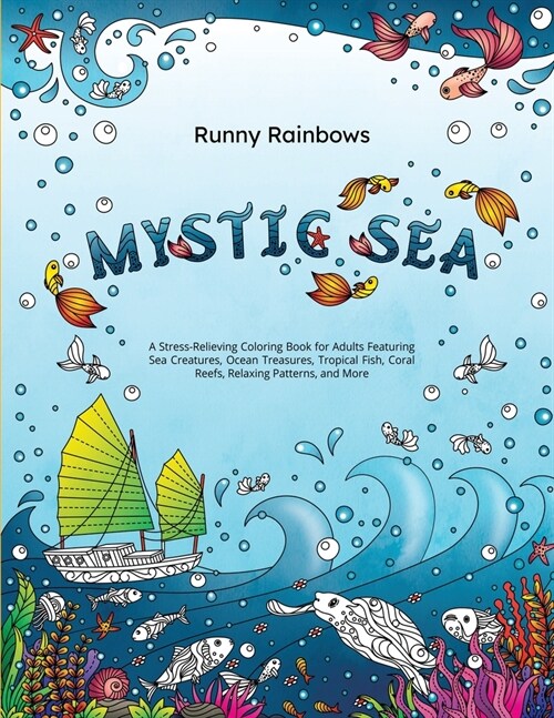 Mystic Sea: A Stress-Relieving Coloring Book for Adults Featuring Sea Creatures, Ocean Treasures, Tropical Fish, Coral Reefs, Rela (Paperback)