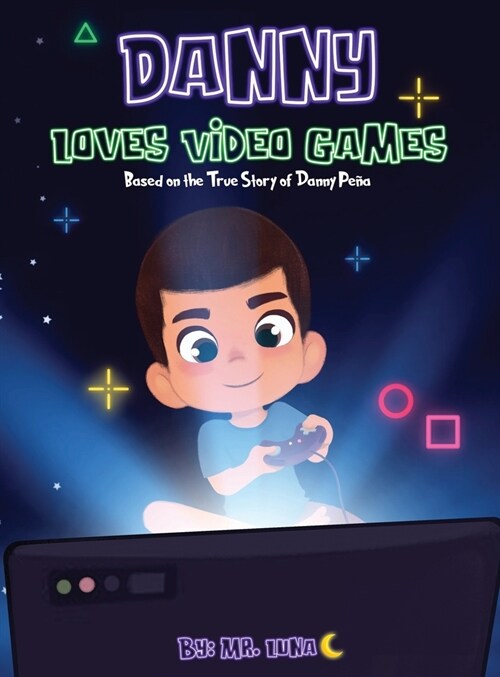 Danny Loves Video Games: Based on the True Story of Danny Pe? (Hardcover)