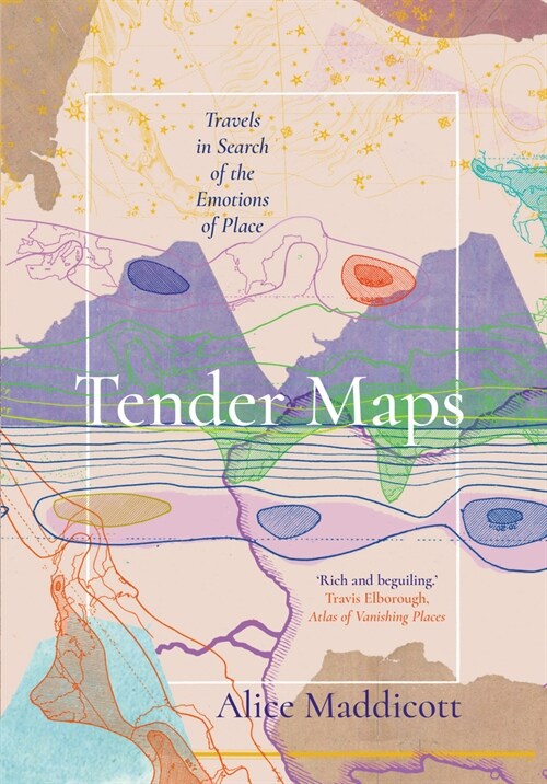 Tender Maps : Travels in Search of the Emotions of Place (Hardcover)