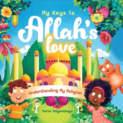 My Keys to Allahs Love: Understanding My Religion (Paperback)