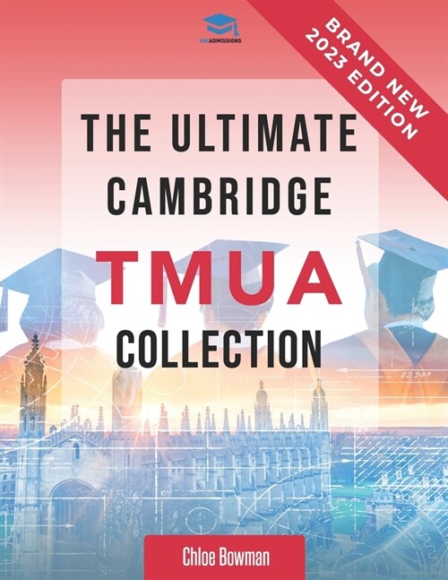 The Ultimate Cambridge TMUA Collection: Complete syllabus guide, practice questions, mock papers, and past paper solutions to help you master the Camb (Paperback)