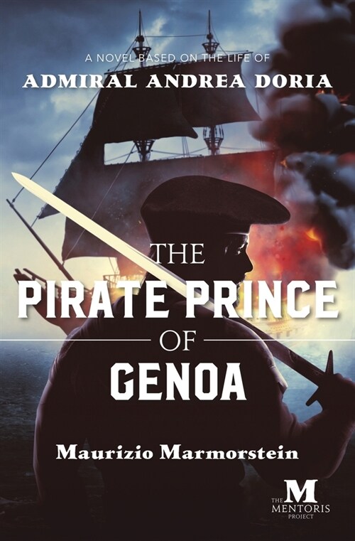 The Pirate Prince of Genoa: A Novel Based on the Life of Admiral Andrea Doria (Paperback)