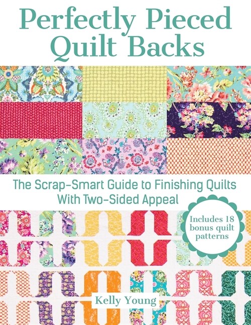 Perfectly Pieced Quilt Backs: The Scrap-Smart Guide to Finishing Quilts with Two-Sided Appeal (Paperback)