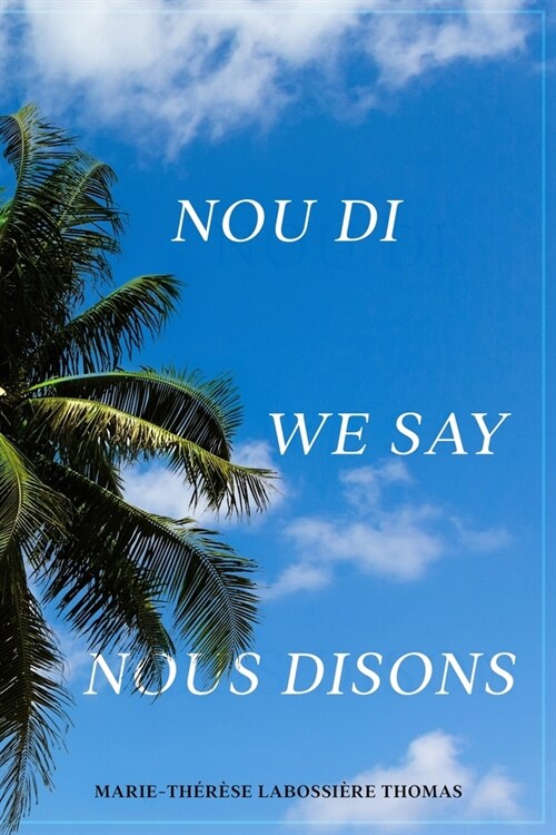 Nou Di, We Say, Nous Disons (Paperback)