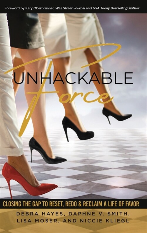 Unhackable Force: Closing the Gap to Reset, Redo, & Reclaim a Life of Favor (Hardcover)
