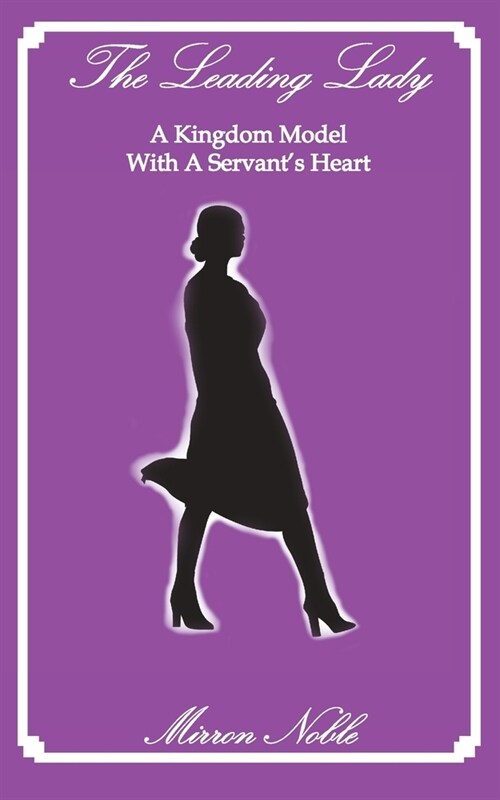 The Leading Lady-A Kingdom Model with a Servants Heart (Paperback)
