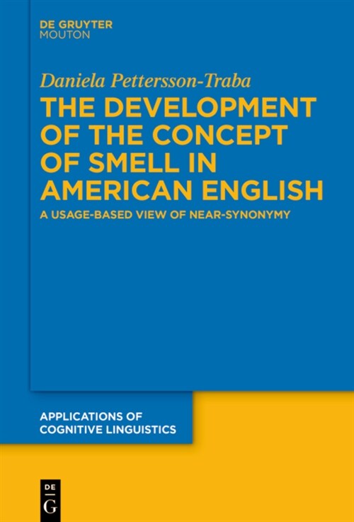 The Development of the Concept of Smell in American English: A Usage-Based View of Near-Synonymy (Hardcover)
