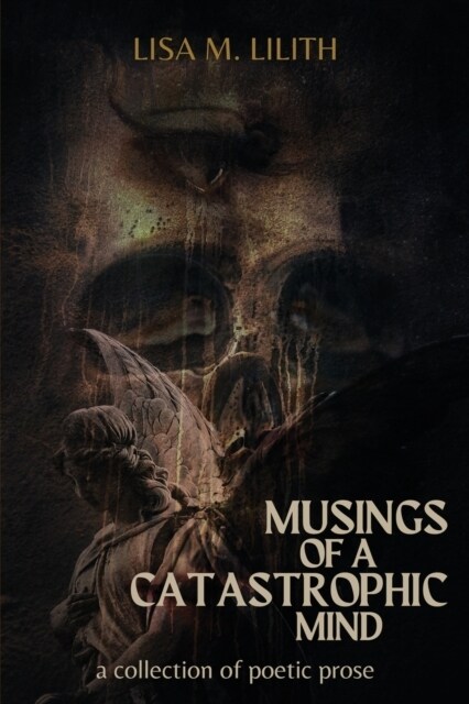 Musings of a Catastrophic Mind: a collection of poetic prose (Paperback)
