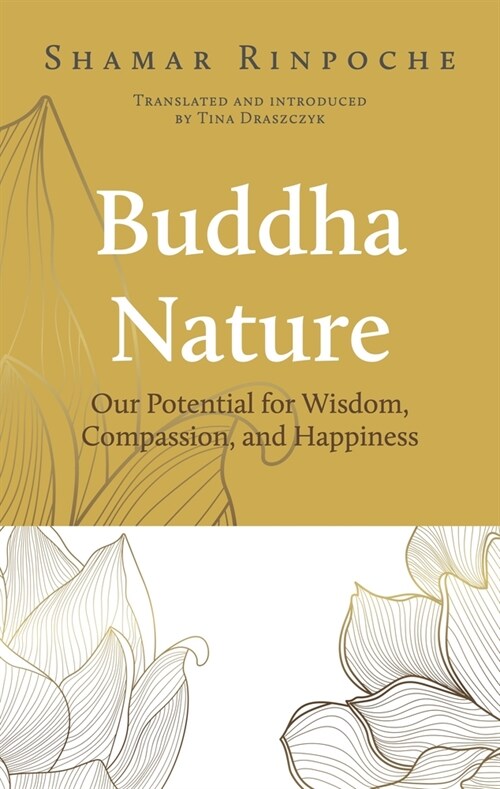 Buddha Nature: Our Potential for Wisdom, Compassion, and Happiness (Paperback)