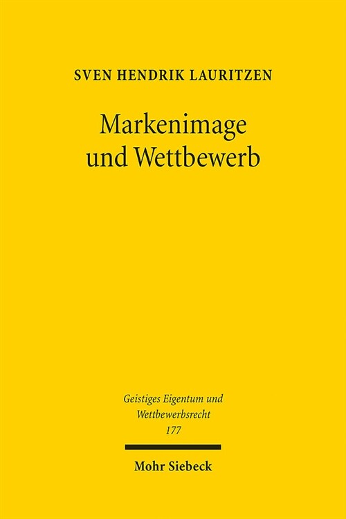 Markenimage Und Wettbewerb: Beschrankungen Des Internetvertriebs in Vertikalen Vertriebsvereinbarungen Und Ihre Durchsetzung Gegen Dritte (Paperback)