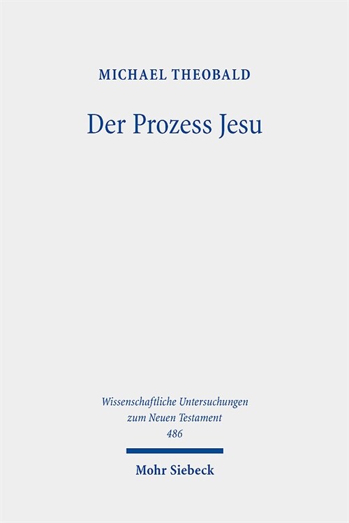 Der Prozess Jesu: Geschichte Und Theologie Der Passionserzahlungen (Hardcover)