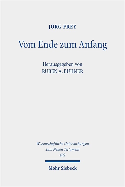 Vom Ende Zum Anfang: Studien Zum Johannesevangelium. Kleine Schriften IV (Hardcover)