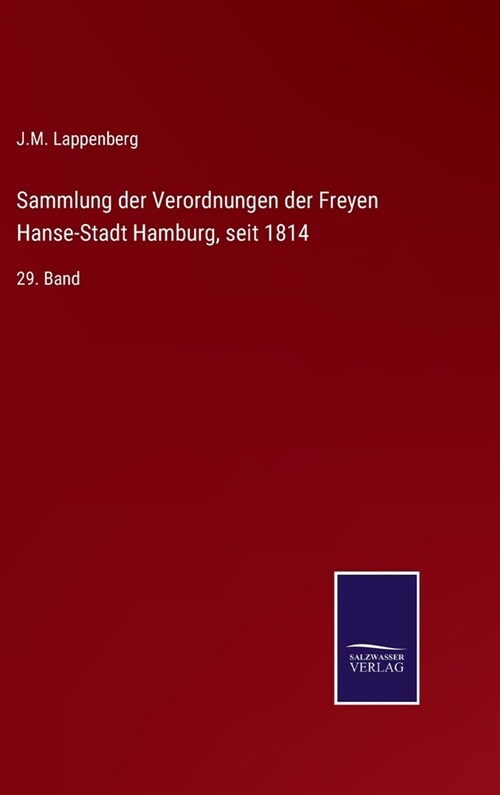 Sammlung der Verordnungen der Freyen Hanse-Stadt Hamburg, seit 1814: 29. Band (Hardcover)