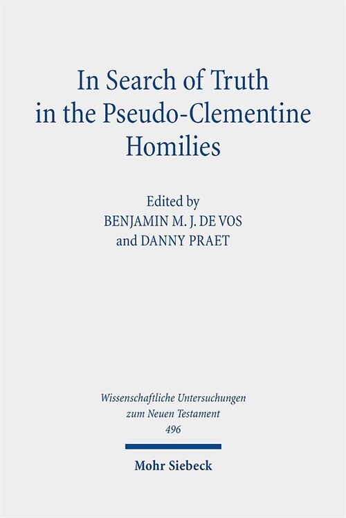 In Search of Truth in the Pseudo-Clementine Homilies: New Approaches to a Philosophical and Rhetorical Novel of Late Antiquity (Hardcover)