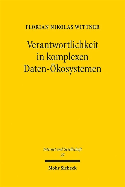 Verantwortlichkeit in Komplexen Daten-Okosystemen: Versuch Einer Weiterentwicklung Des Datenschutzes Im Kontext Der Verteilten Verarbeitungsrealitat (Paperback)