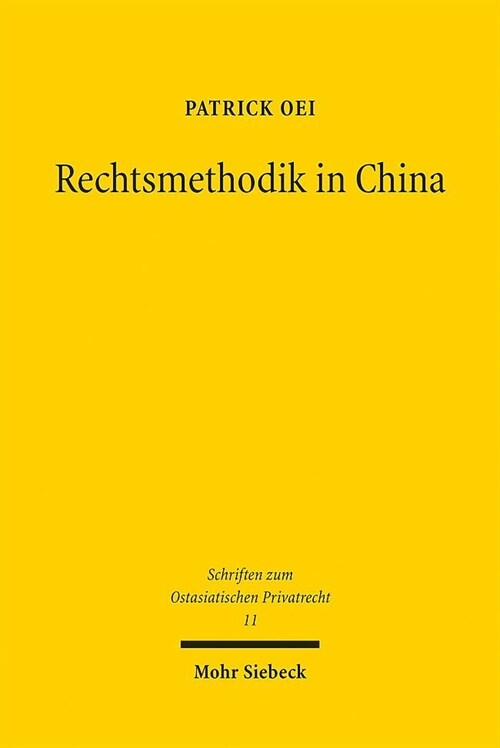 Rechtsmethodik in China: Darstellung Und Analyse Des Wissenschaftlichen Diskurses Unter Besonderer Berucksichtigung Des Zivilrechts (Paperback)
