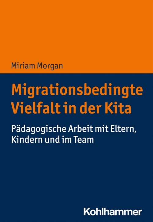 Migrationsbedingte Vielfalt in Der Kita: Padagogische Arbeit Mit Eltern, Kindern Und Im Team (Paperback)