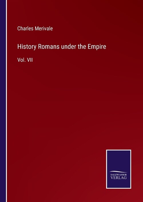 History Romans under the Empire: Vol. VII (Paperback)