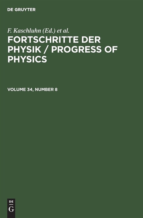 Fortschritte Der Physik / Progress of Physics. Volume 34, Number 8 (Hardcover, Reprint 2022)