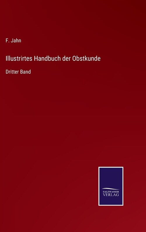 Illustrirtes Handbuch der Obstkunde: Dritter Band (Hardcover)