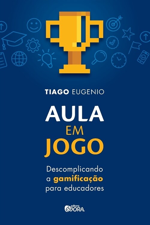 Aula em jogo: descomplicando a gamifica豫o para educadores (Paperback)