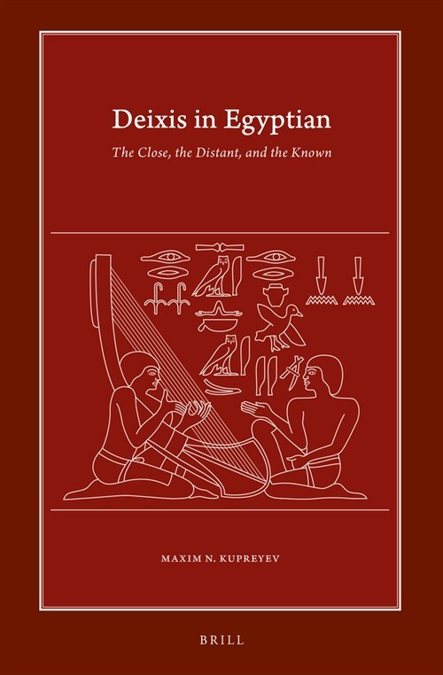 Deixis in Egyptian: The Close, the Distant, and the Known (Hardcover)