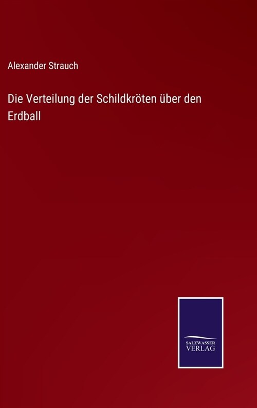 Die Verteilung der Schildkr?en ?er den Erdball (Hardcover)