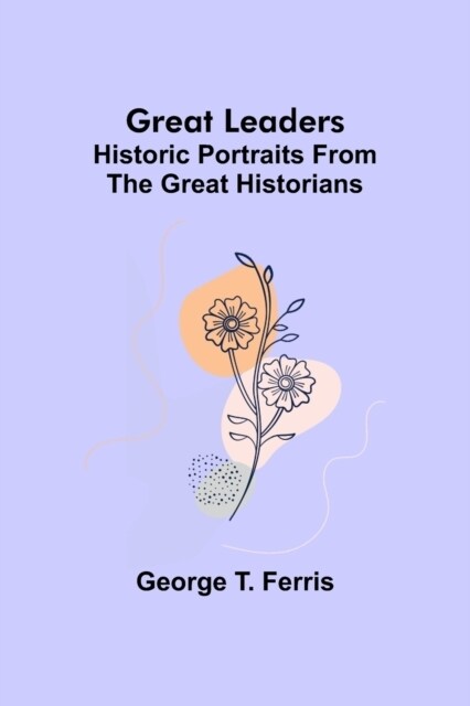 Great leaders: Historic portraits from the great historians (Paperback)