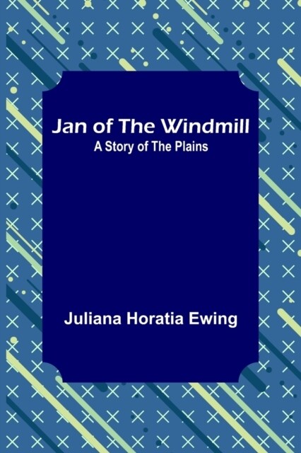 Jan of the Windmill: A Story of the Plains (Paperback)