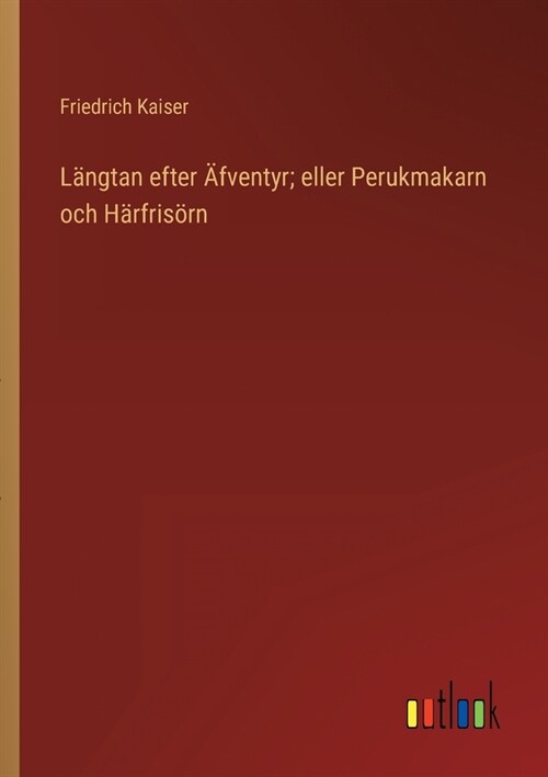 L?gtan efter 훓ventyr; eller Perukmakarn och H?fris?n (Paperback)