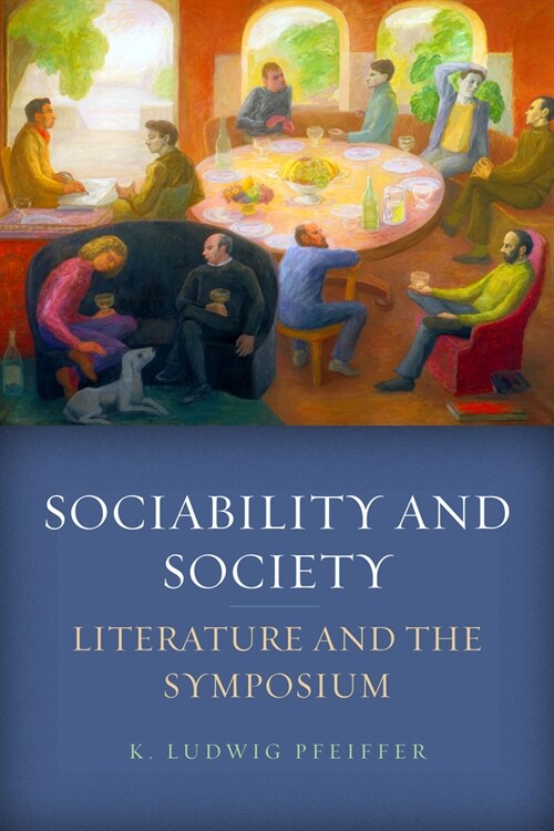 Sociability and Society: Literature and the Symposium (Paperback)