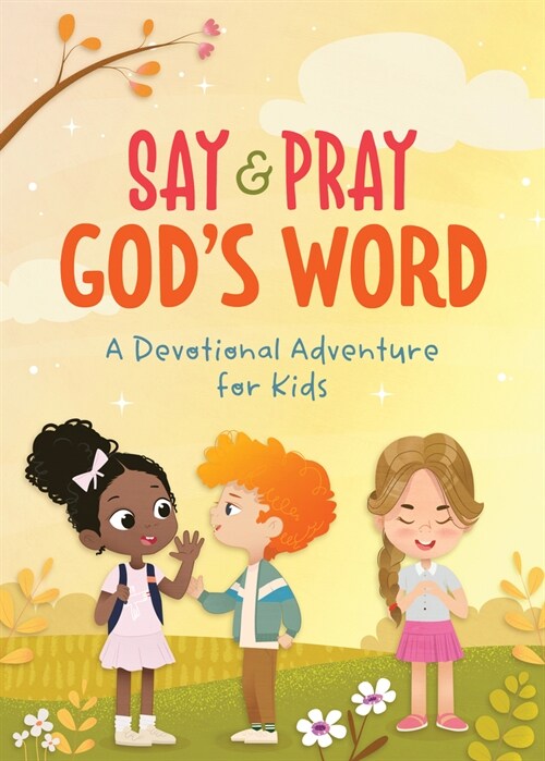 Say and Pray Gods Word: A Devotional Adventure for Kids (Paperback)