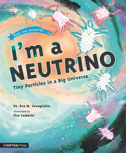 Im a Neutrino: Tiny Particles in a Big Universe (Paperback)