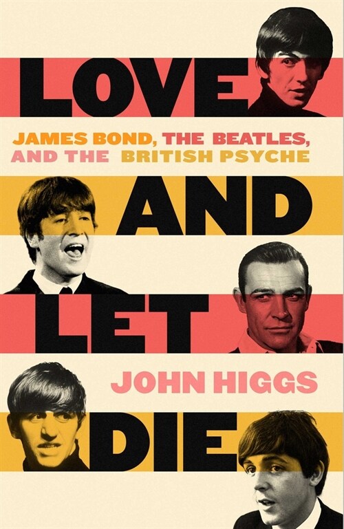 Love and Let Die: James Bond, the Beatles, and the British Psyche (Hardcover)