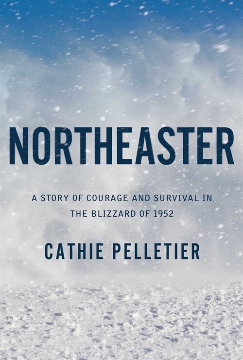 Northeaster: A Story of Courage and Survival in the Blizzard of 1952 (Hardcover)
