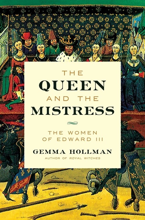 The Queen and the Mistress: The Women of Edward III (Hardcover)